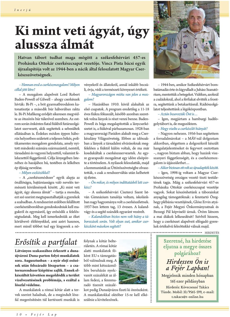 Erősítik a partfalat Látványos szakaszához érkztt a dunaújvárosi Duna-parton folyó munkálatok sora. Augusztusban a nyár lji sőzésk után flszáradó löszparton a csatornarndszr kiépítés zajlik.