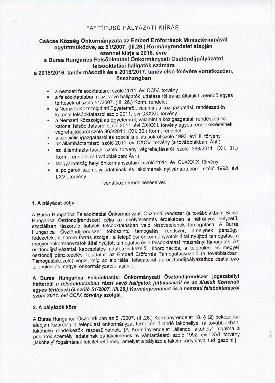 részt vevő hgtók jutttásiró és z átuk fizetendő e9yes térítésekrőszóó 5112007, (126) Korm rendeet Nemzeti közszogáti Egyetemrő, vmint közigzgtási, rendészetiés ktoni fesőokttásró szóó 2011, évi Cifi