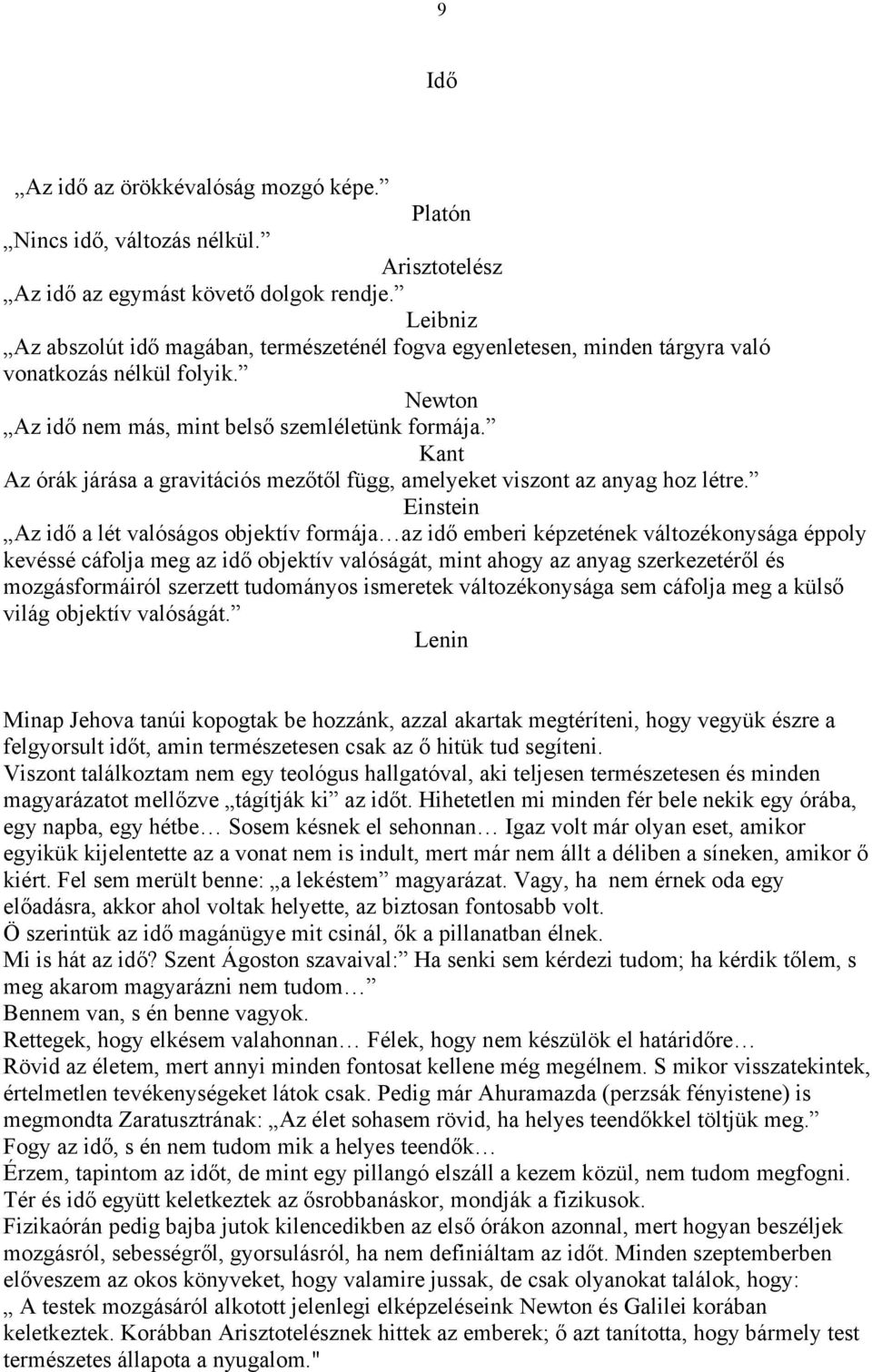 Kant Az órák járása a gravitációs mezőtől függ, amelyeket viszont az anyag hoz létre.