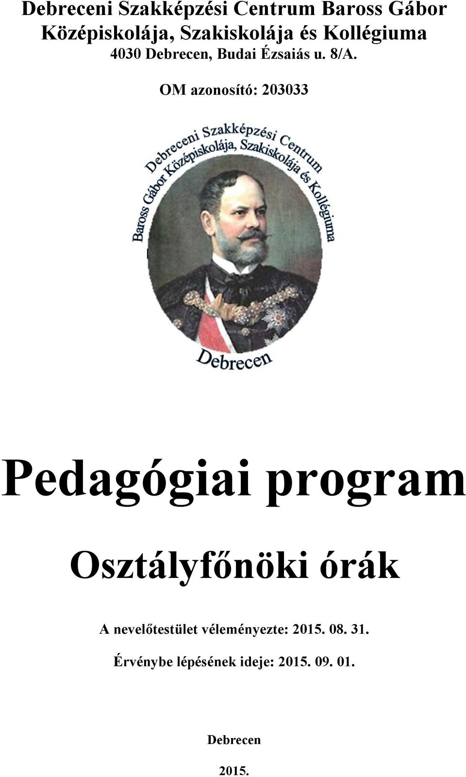 OM azonosító: 203033 Pedagógiai program Osztályfőnöki órák A