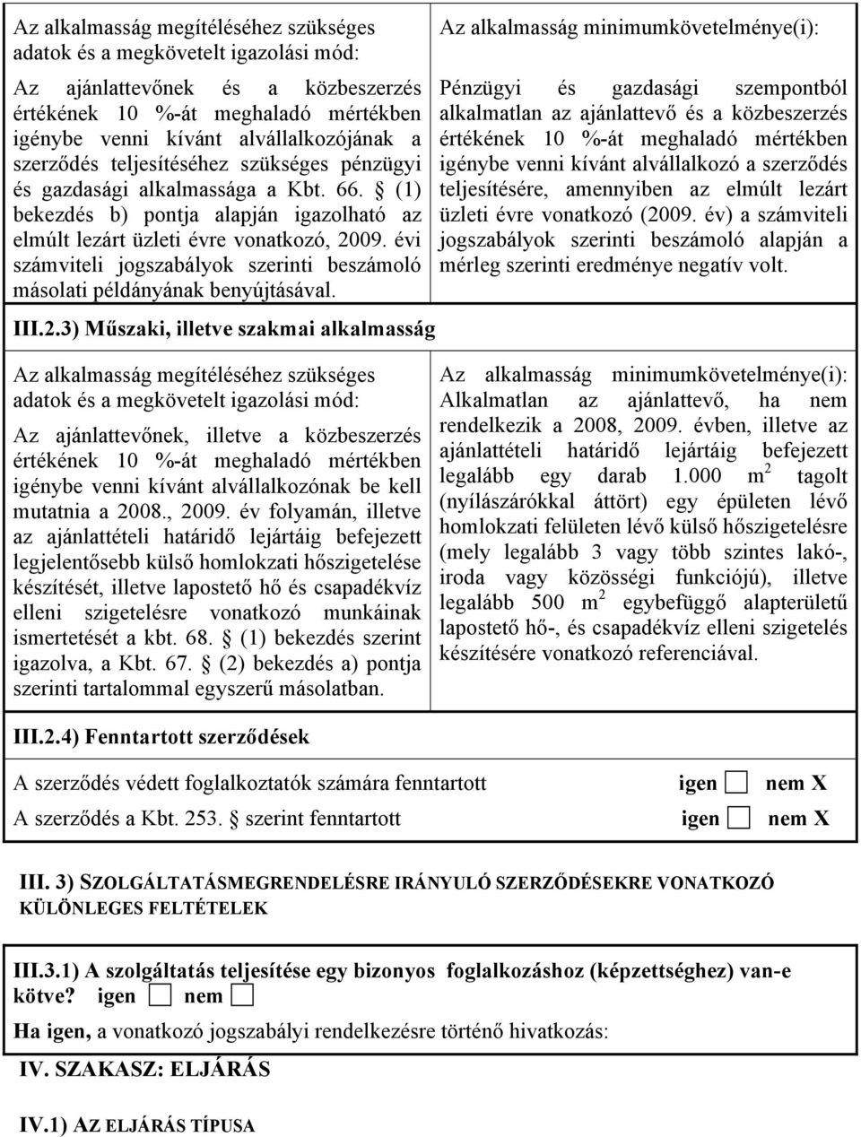 évi számviteli jogszabályok szerinti beszámoló másolati példányának benyújtásával. III.2.