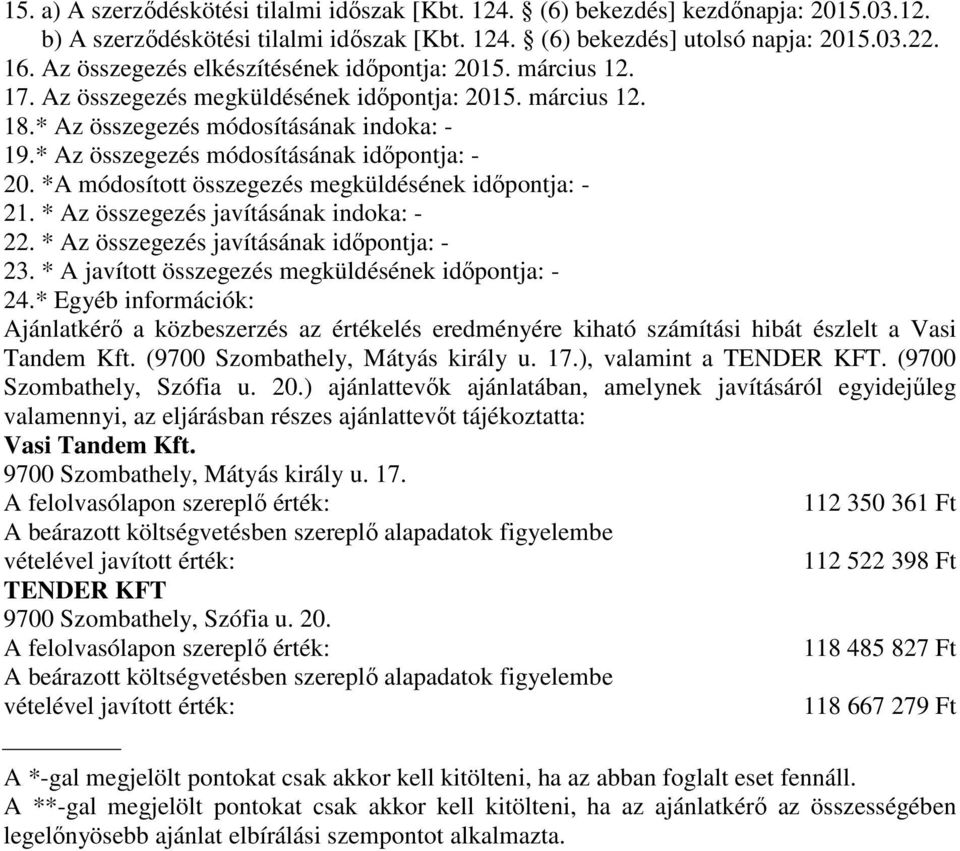 * Az összegezés módosításának időpontja: - 20. *A módosított összegezés megküldésének időpontja: - 21. * Az összegezés javításának indoka: - 22. * Az összegezés javításának időpontja: - 23.