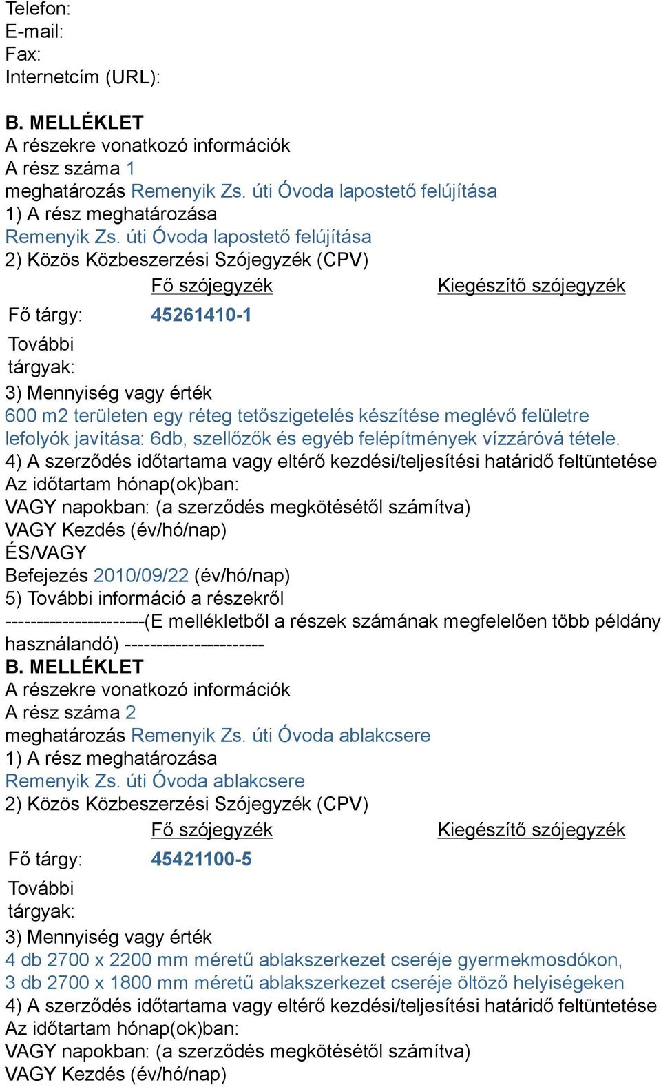 tetőszigetelés készítése meglévő felületre lefolyók javítása: 6db, szellőzők és egyéb felépítmények vízzáróvá tétele.