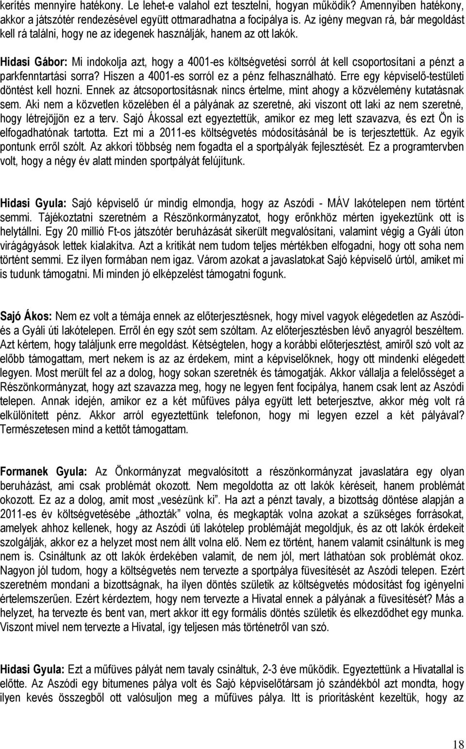 Gábor: Mi indokolja azt, hogy a 4001-es költségvetési sorról át kell csoportosítani a pénzt a parkfenntartási sorra?