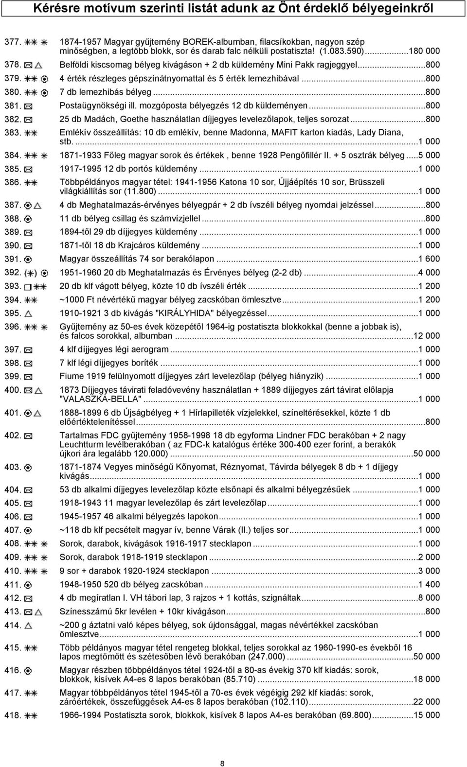 Belföldi kiscsomag bélyeg kivágáson + 2 db küldemény Mini Pakk ragjeggyel...800 379. 4 érték részleges gépszínátnyomattal és 5 érték lemezhibával...800 380. 7 db lemezhibás bélyeg...800 381.