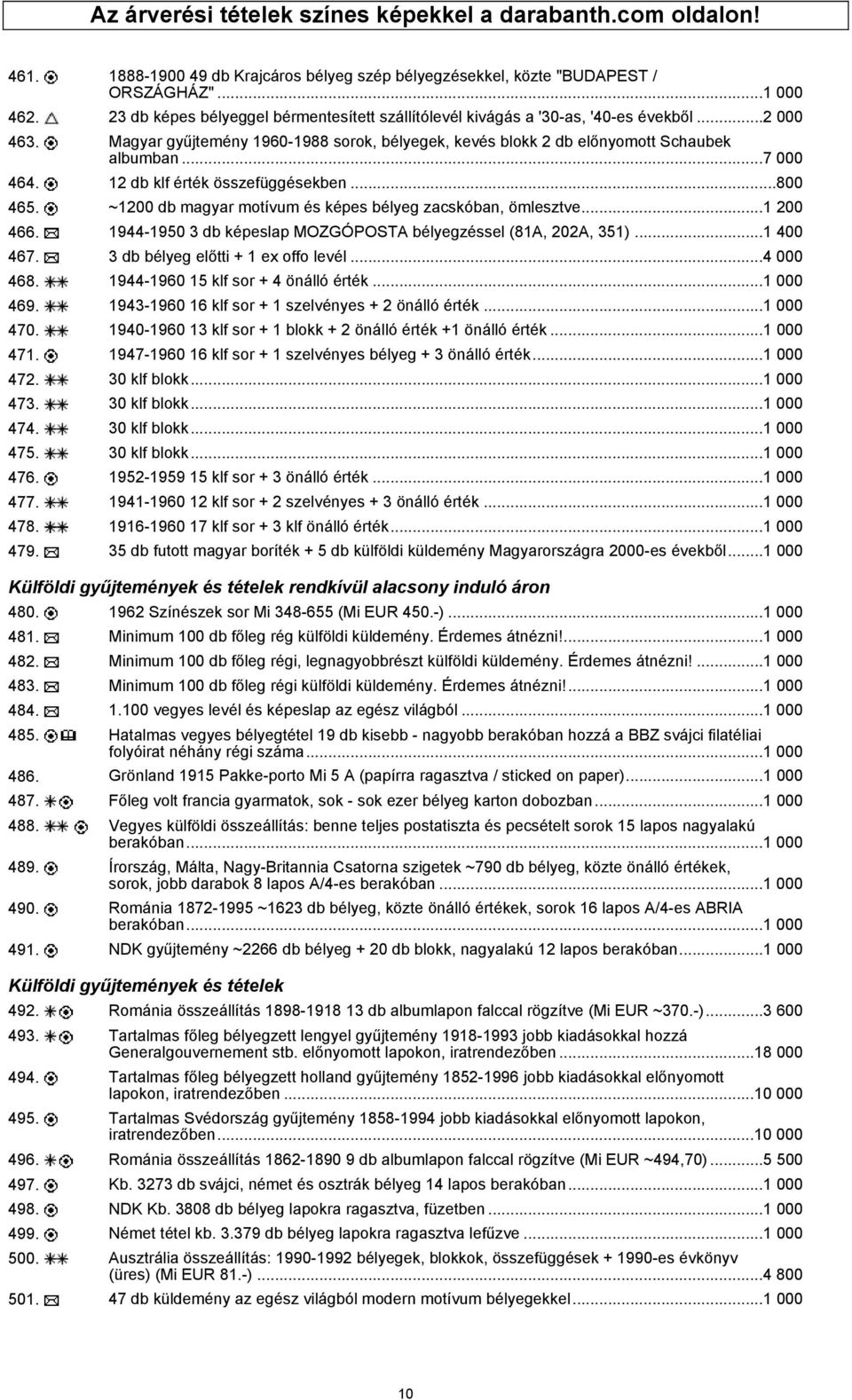 12 db klf érték összefüggésekben...800 465. ~1200 db magyar motívum és képes bélyeg zacskóban, ömlesztve...1 200 466. 1944-1950 3 db képeslap MOZGÓPOSTA bélyegzéssel (81A, 202A, 351)...1 400 467.