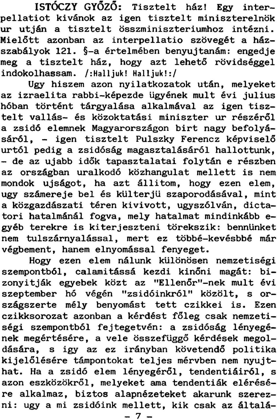 :/ ügy hiszem azon nyilatkozatok után, melyeket az izraelita rabbi-képezde ügyének múlt évi julius hóban történt tárgyalása alkalmával az igen tisztelt vallás- és közoktatási miniszter ur részéről a