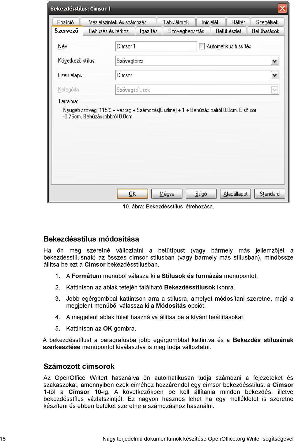 ezt a Címsor bekezdésstílusban. 1. A Formátum menüből válasza ki a Stílusok és formázás menüpontot. 2. Kattintson az ablak tetején található Bekezdésstílusok ikonra. 3.