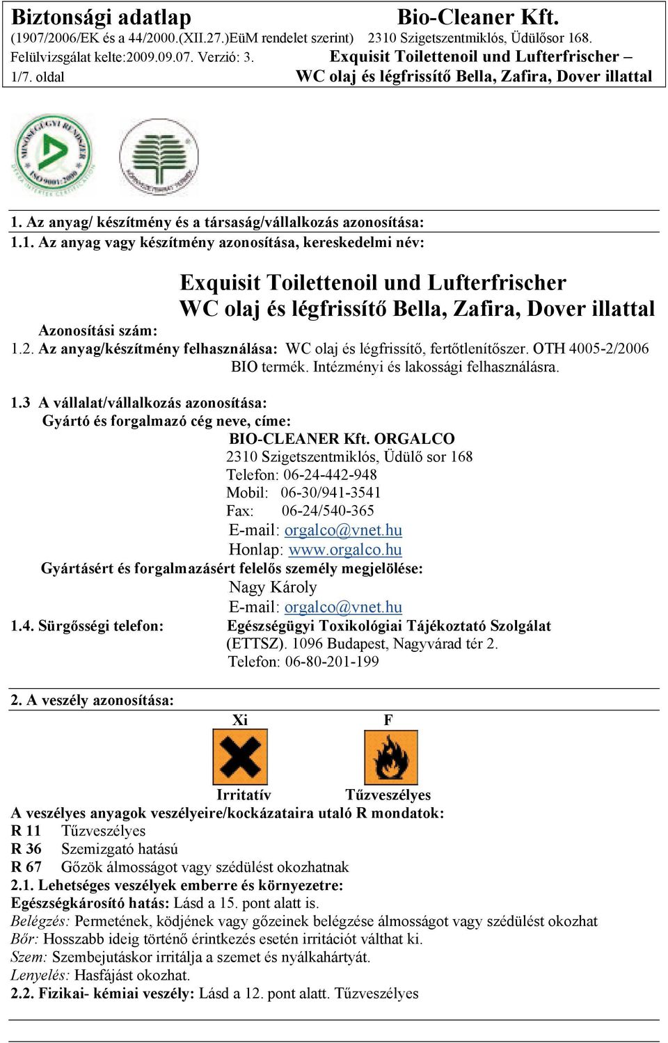 3 A vállalat/vállalkozás azonosítása: Gyártó és forgalmazó cég neve, címe: BIO-CLEANER Kft.