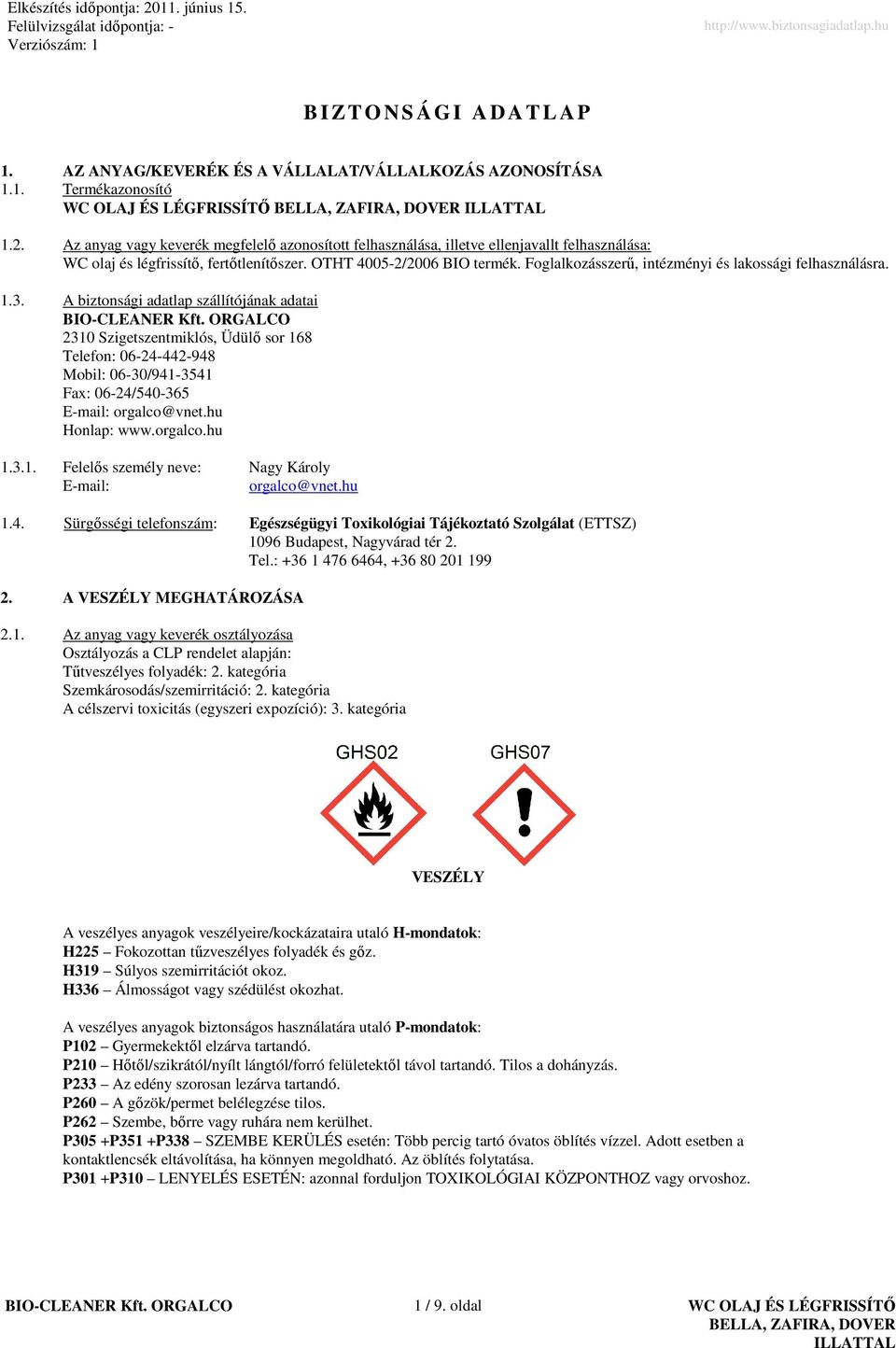 Foglalkozásszerő, intézményi és lakossági felhasználásra. 1.3.