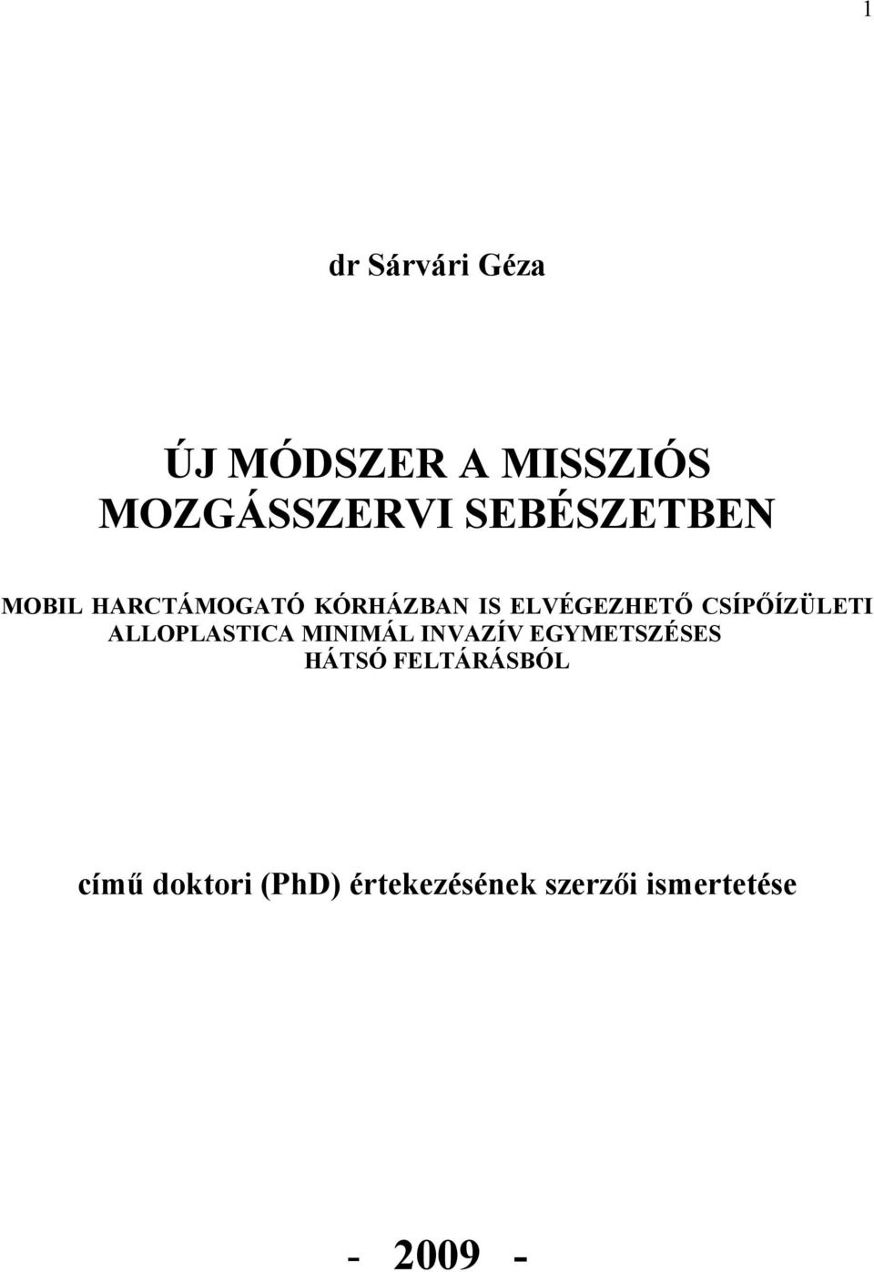 CSÍPŐÍZÜLETI ALLOPLASTICA MINIMÁL INVAZÍV EGYMETSZÉSES HÁTSÓ