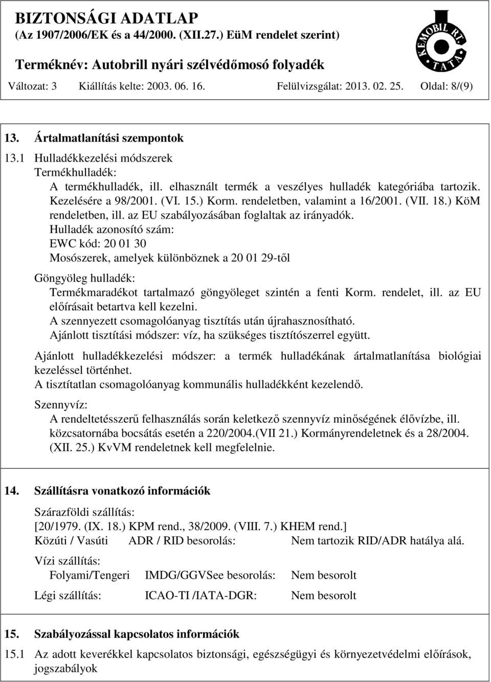 az EU szabályozásában foglaltak az irányadók.