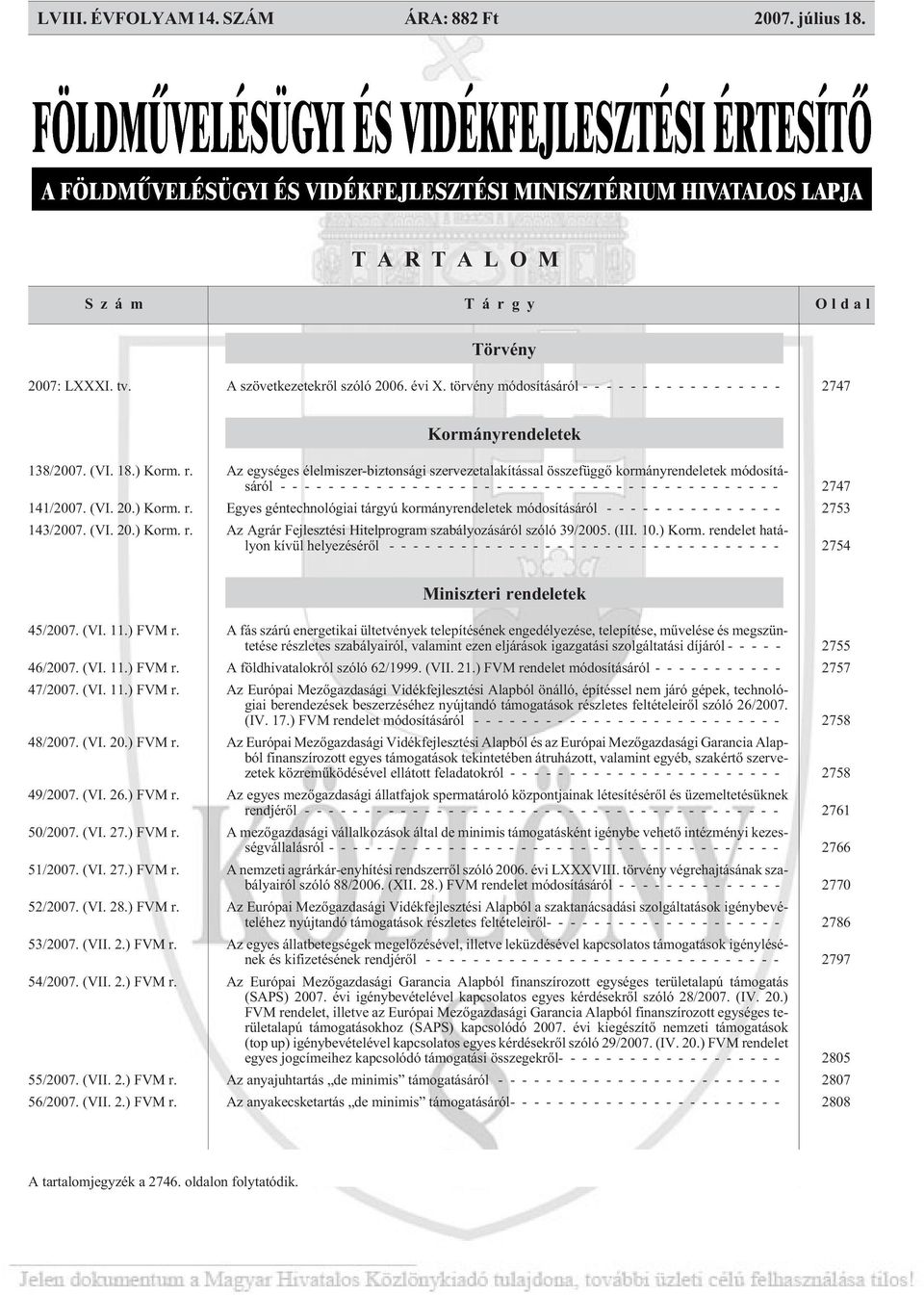 Az egységes élelmiszer-biztonsági szervezetalakítással összefüggõ kormányrendeletek módosításáról ------------------------------------------ 2747 141/2007. (VI. 20.) Korm. r.