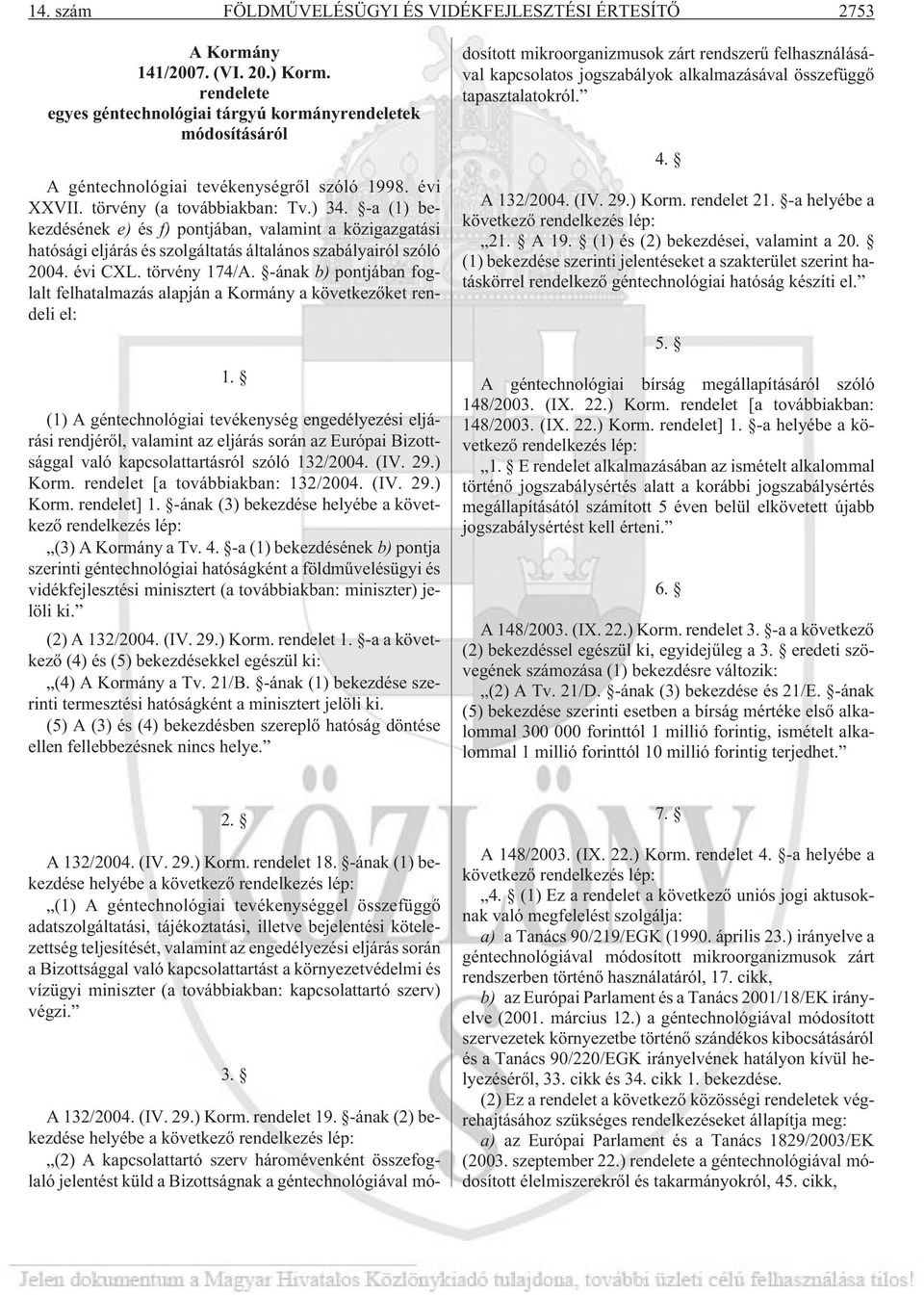 -a (1) bekezdésének e) és f) pontjában, valamint a közigazgatási hatósági eljárás és szolgáltatás általános szabályairól szóló 2004. évi CXL. törvény 174/A.