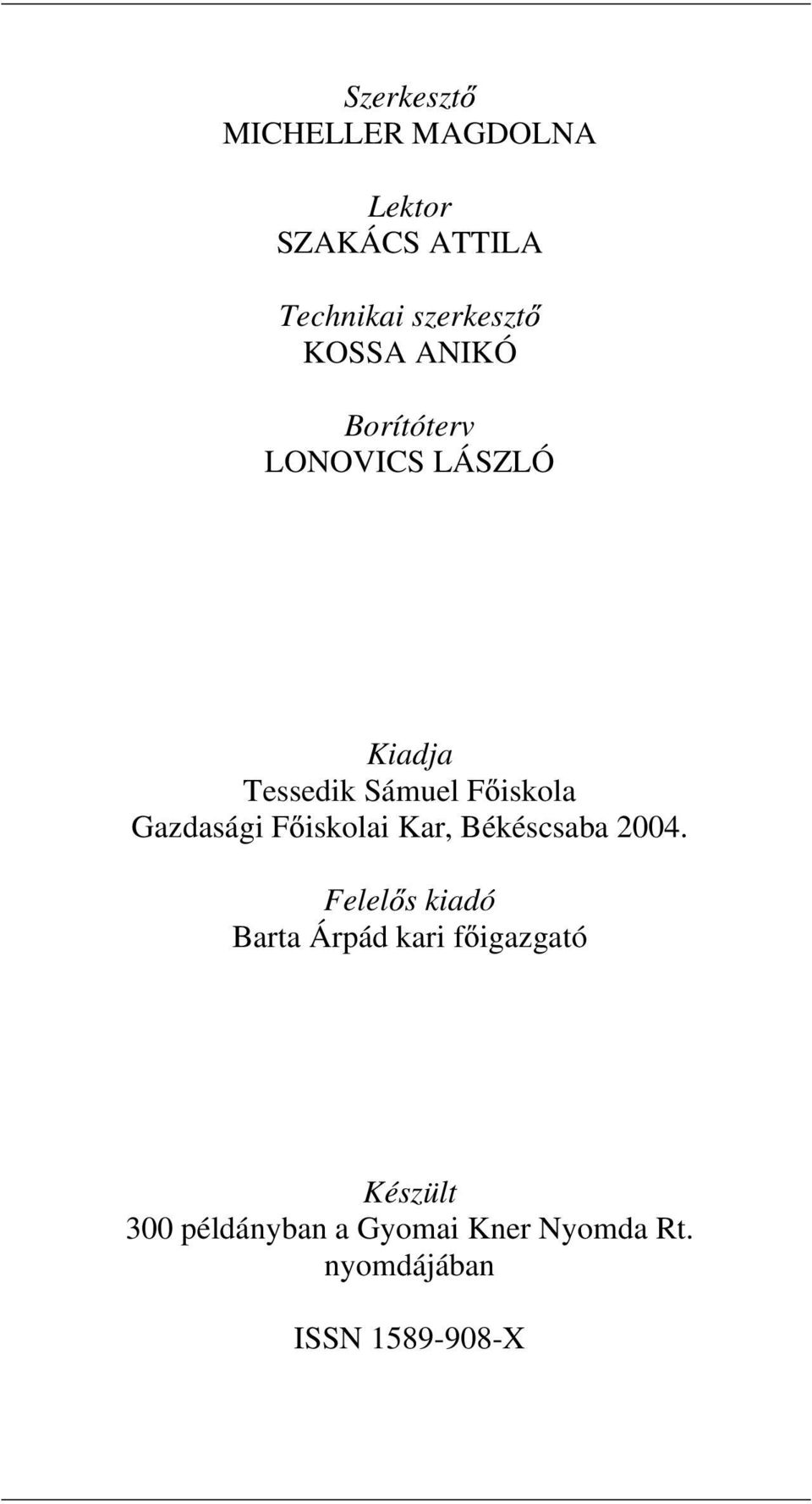 Gazdasági F iskolai Kar, Békéscsaba 2004.