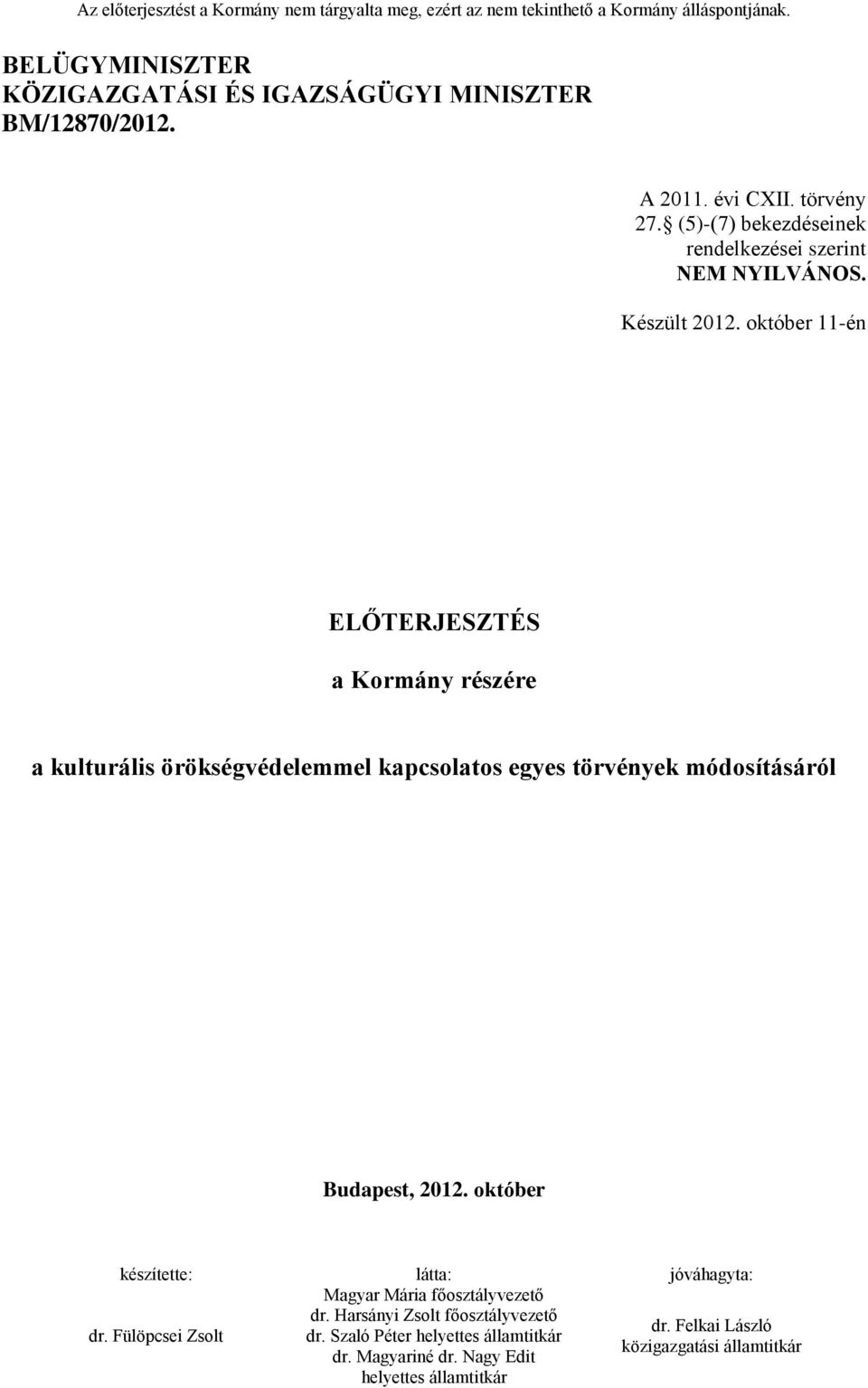 (5)-(7) bekezdéseinek rendelkezései szerint NEM NYILVÁNOS. Készült 2012.