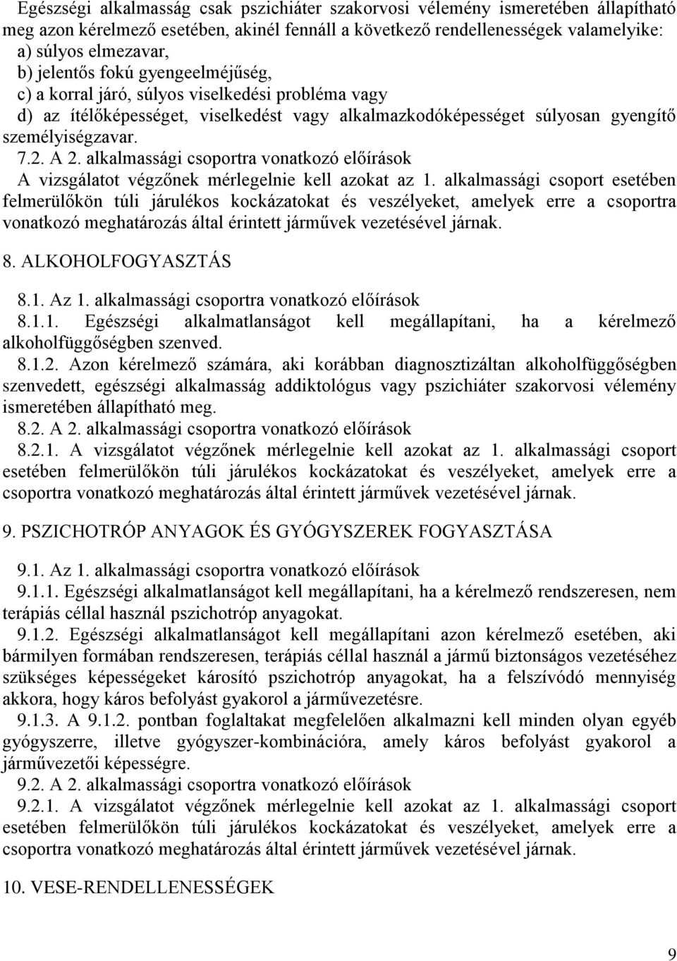 alkalmassági csoportra vonatkozó előírások A vizsgálatot végzőnek mérlegelnie kell azokat az 1.