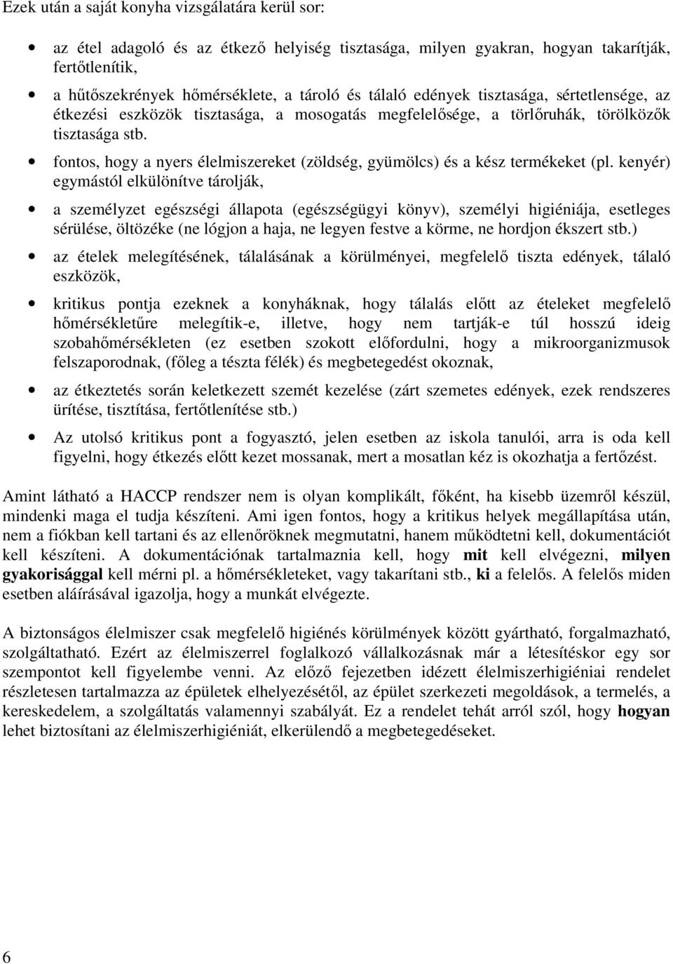 fontos, hogy a nyers élelmiszereket (zöldség, gyümölcs) és a kész termékeket (pl.