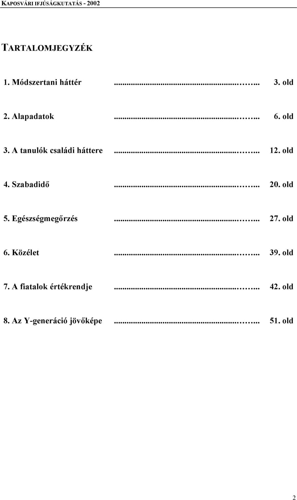 old 5. Egészségmegőrzés...... 27. old 6. Közélet...... 39. old 7.