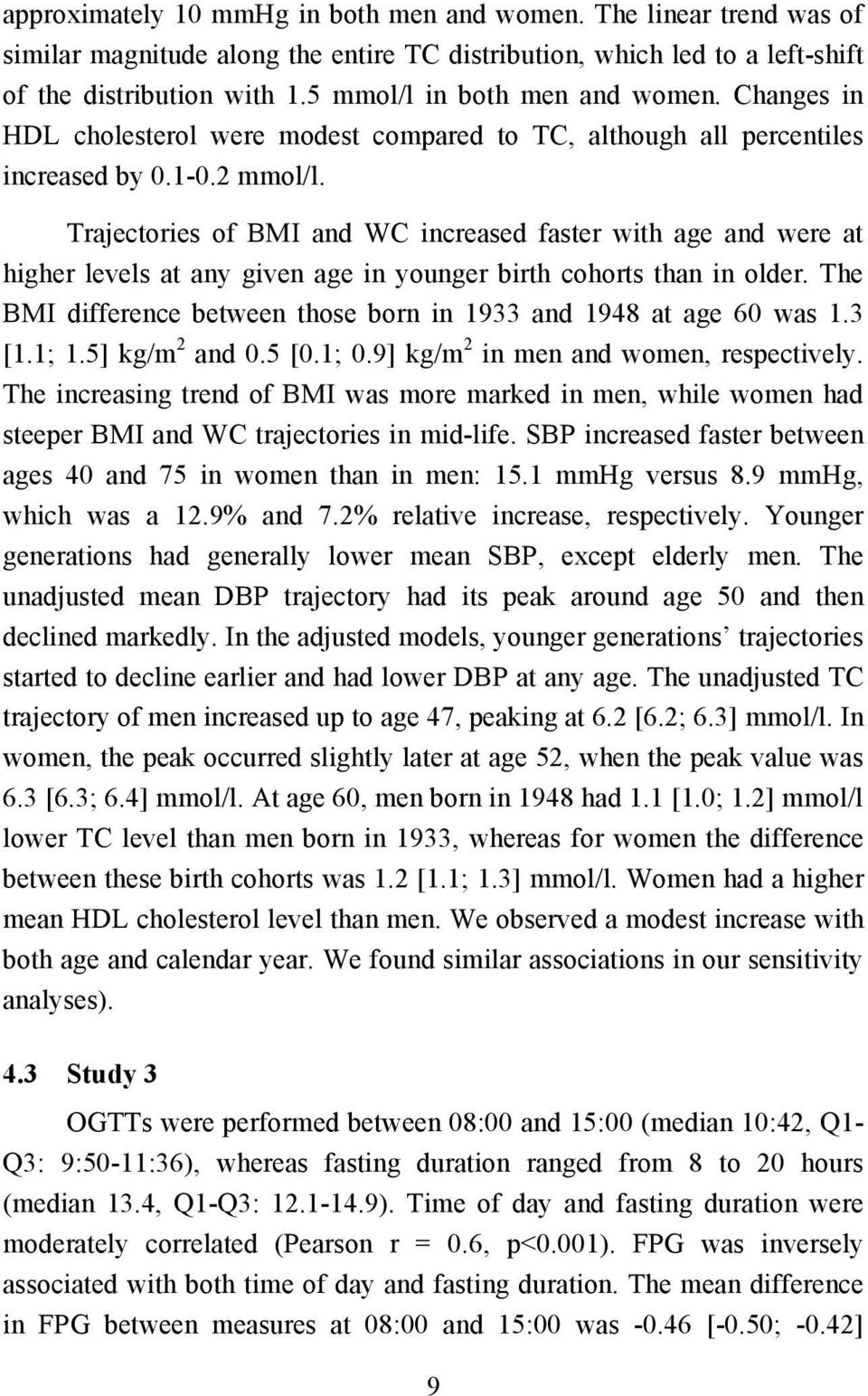 Trajectories of BMI and WC increased faster with age and were at higher levels at any given age in younger birth cohorts than in older.