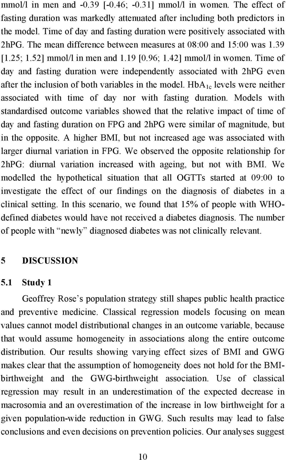 42] mmol/l in women. Time of day and fasting duration were independently associated with 2hPG even after the inclusion of both variables in the model.