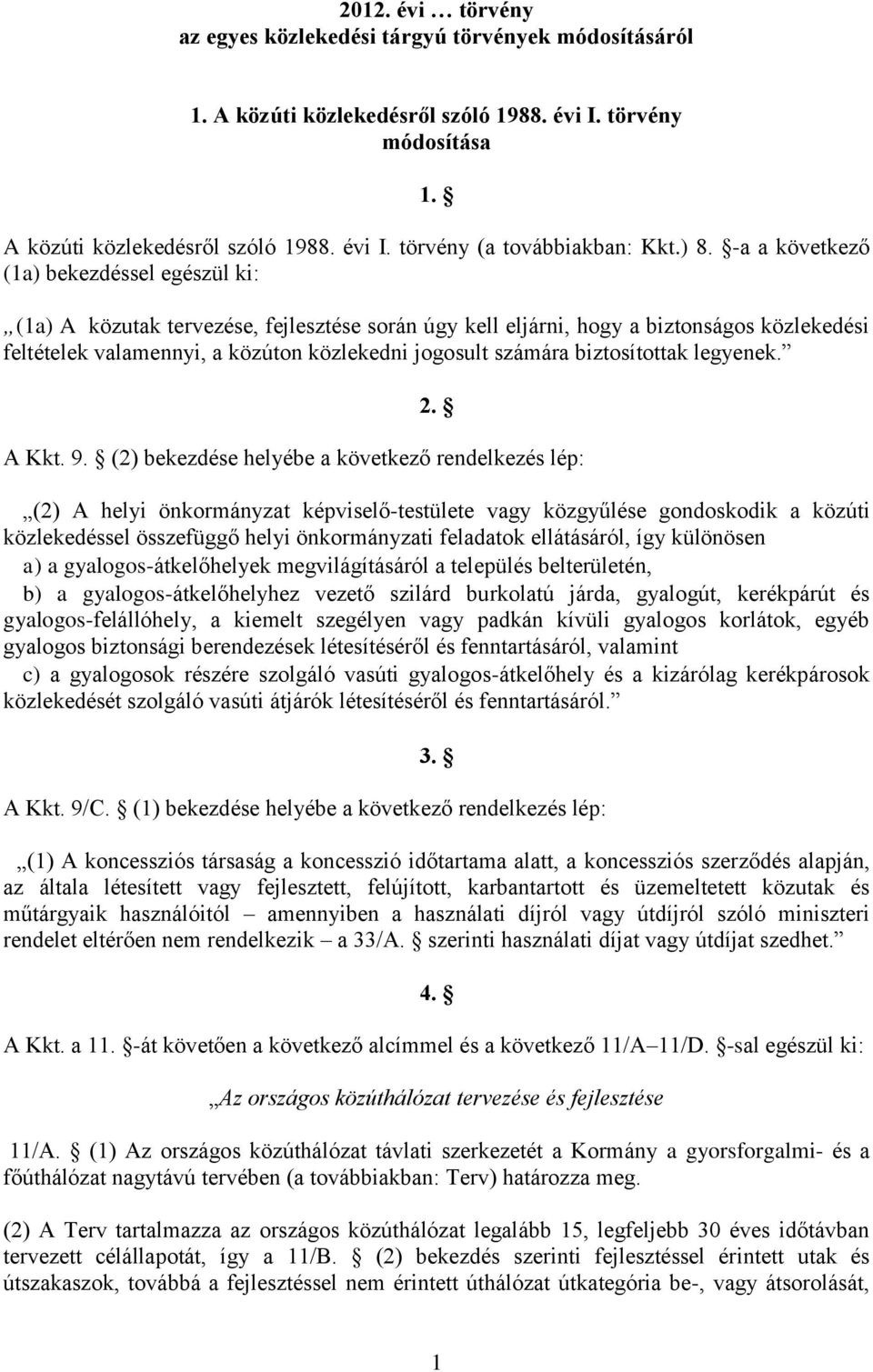 számára biztosítottak legyenek. 2. A Kkt. 9.