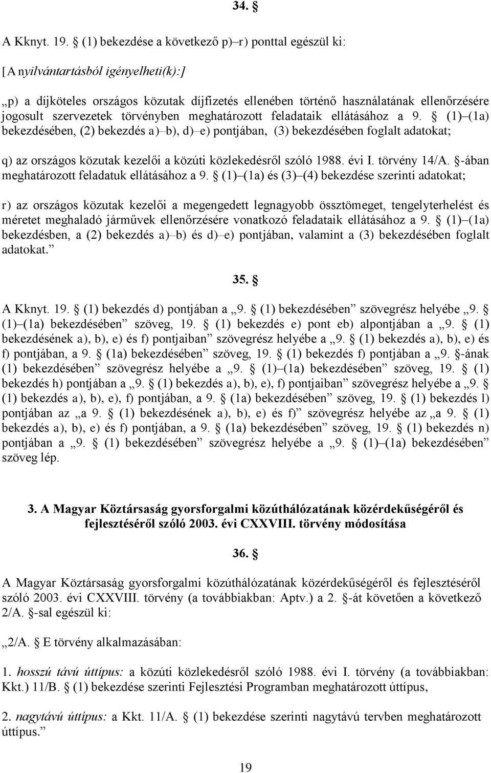 törvényben meghatározott feladataik ellátásához a 9.