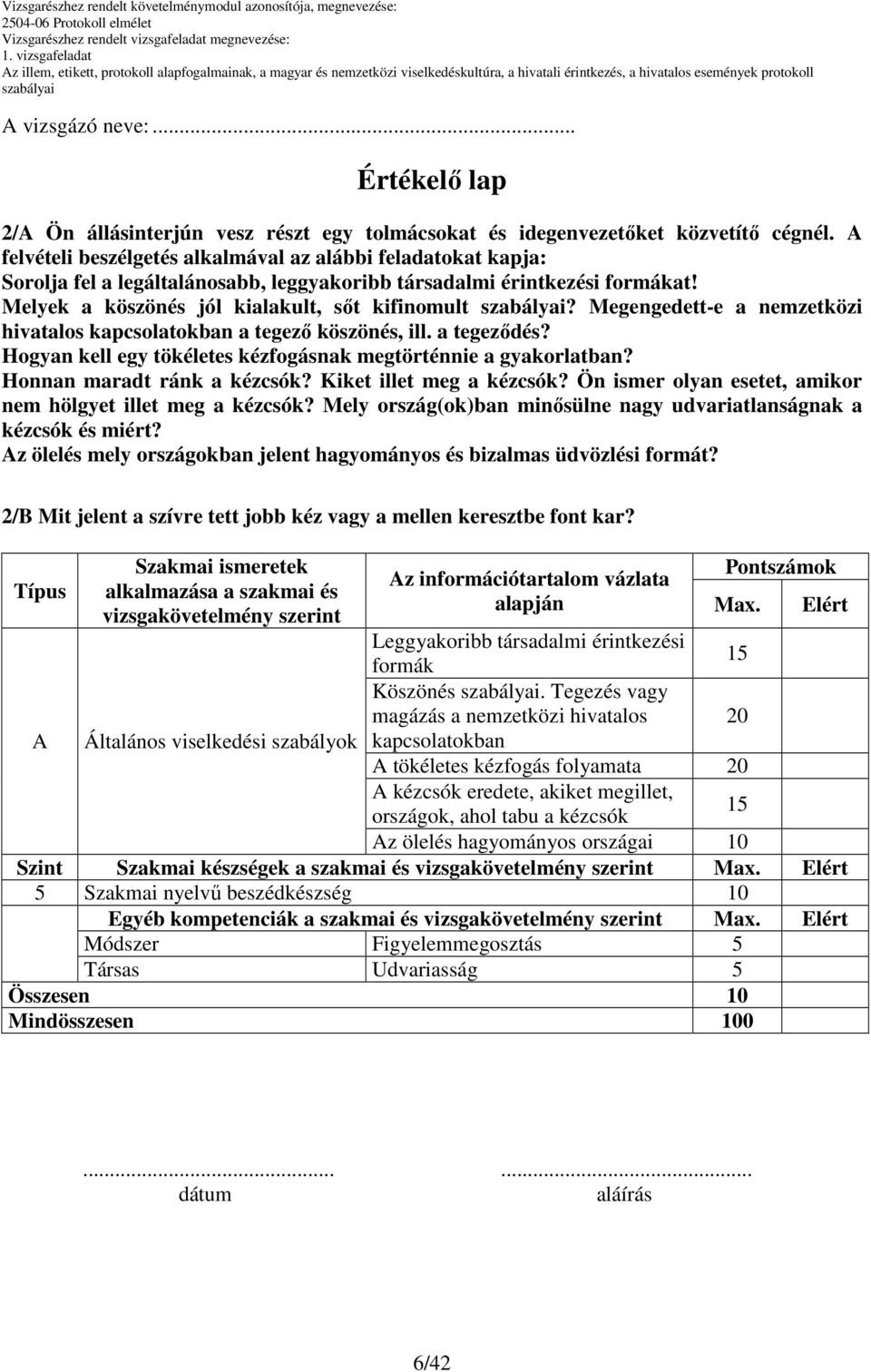 Megengedett-e a nemzetközi hivatalos kapcsolatokban a tegezı köszönés, ill. a tegezıdés? Hogyan kell egy tökéletes kézfogásnak megtörténnie a gyakorlatban? Honnan maradt ránk a kézcsók?