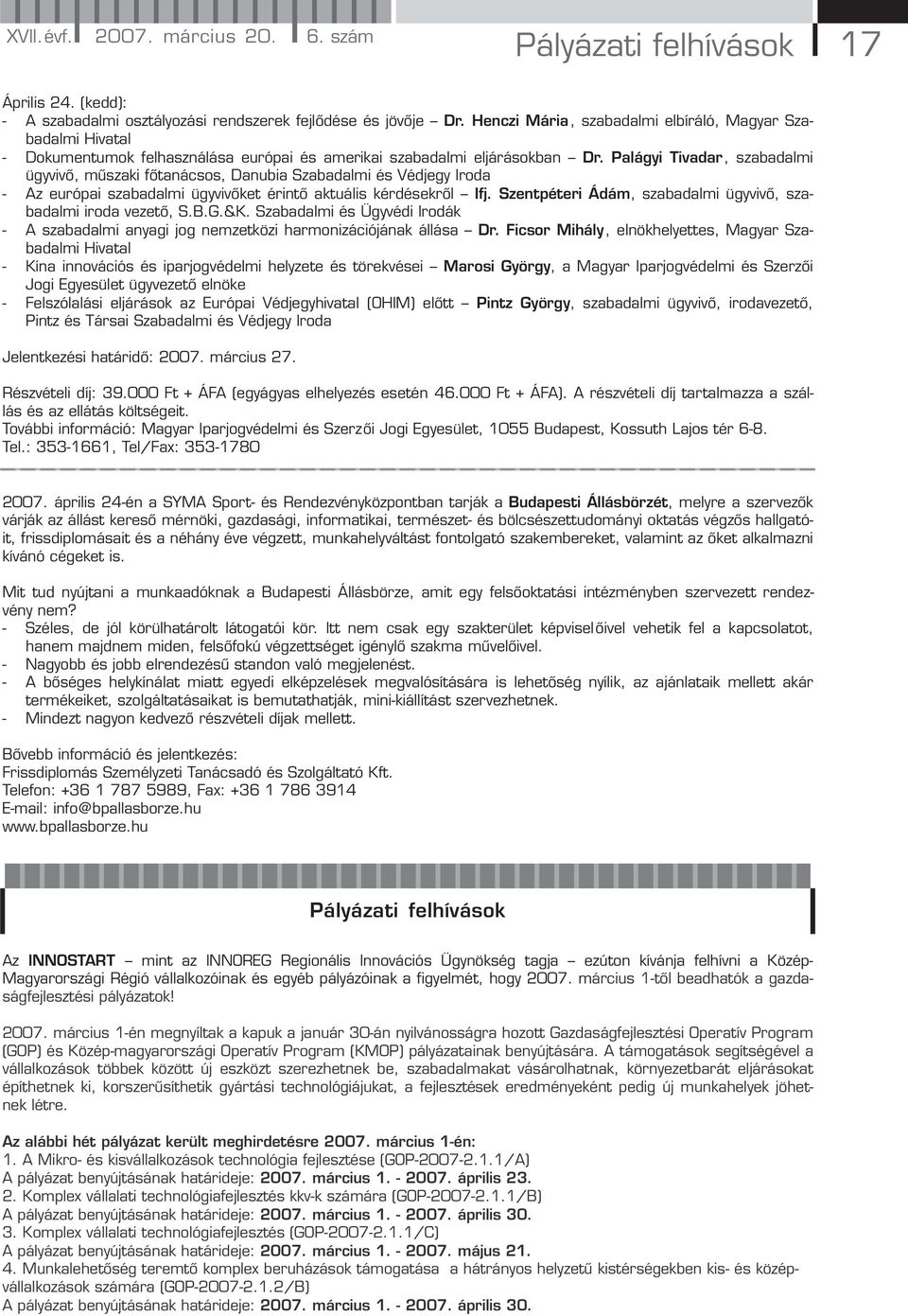 Palágyi Tivadar, szabadalmi ügyvivő, műszaki főtanácsos, Danubia Szabadalmi és Védjegy Iroda - Az európai szabadalmi ügyvivőket érintő aktuális kérdésekről Ifj.