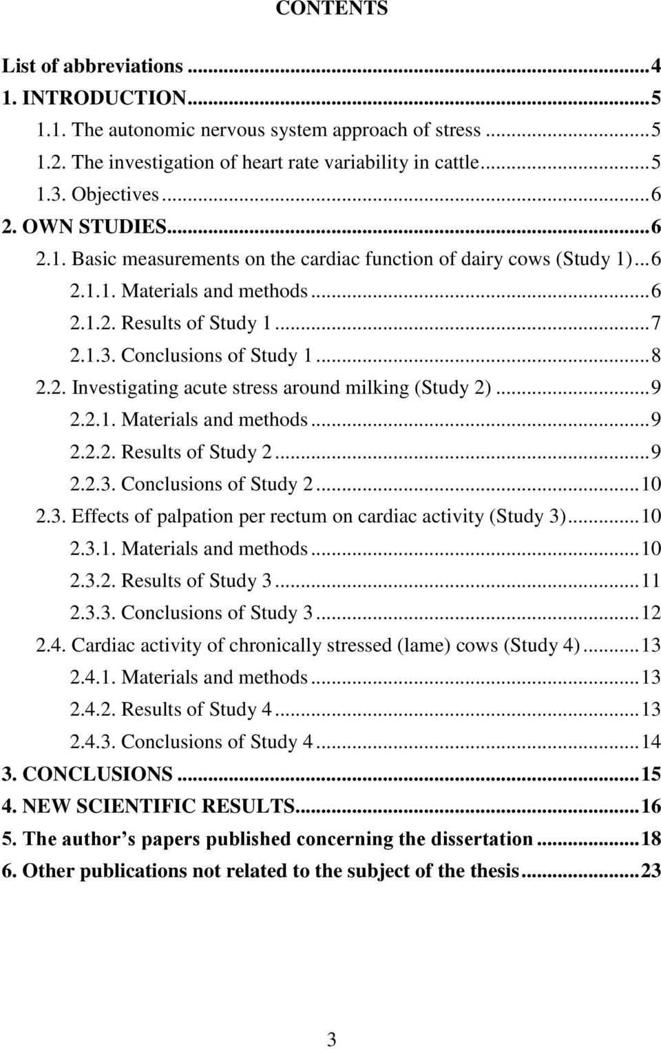 .. 9 2.2.1. Materials and methods... 9 2.2.2. Results of Study 2... 9 2.2.3. Conclusions of Study 2... 10 2.3. Effects of palpation per rectum on cardiac activity (Study 3)... 10 2.3.1. Materials and methods... 10 2.3.2. Results of Study 3.