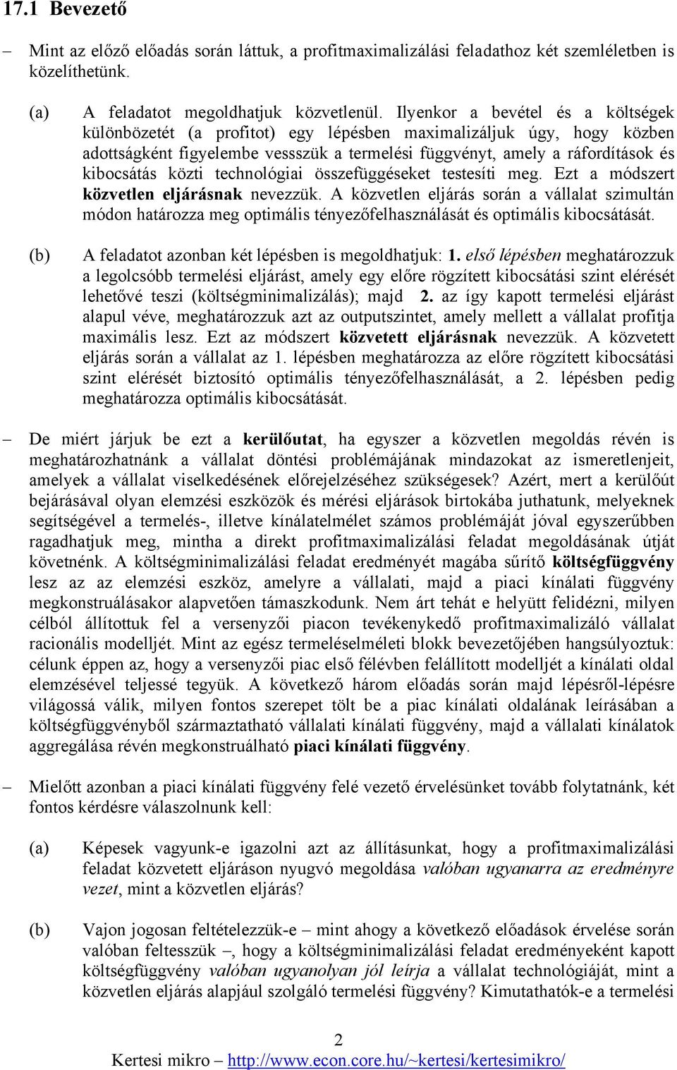 közti technológiai összefüggéseket testesíti meg. Ezt a módszert közvetlen eljárásnak nevezzük.