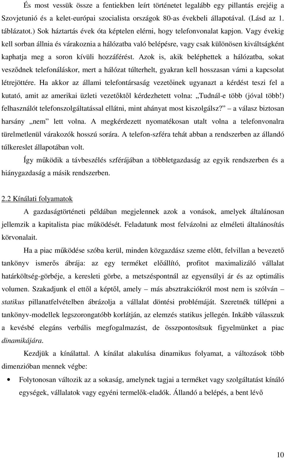 Vagy évekig kell sorban állnia és várakoznia a hálózatba való belépésre, vagy csak különösen kiváltságként kaphatja meg a soron kívüli hozzáférést.