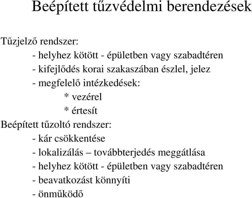 vezérel * értesít Beépített tőzoltó rendszer: - kár csökkentése - lokalizálás