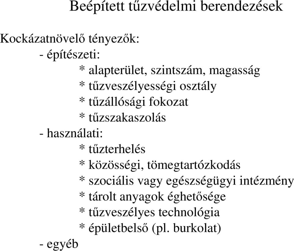 használati: * tőzterhelés * közösségi, tömegtartózkodás * szociális vagy egészségügyi