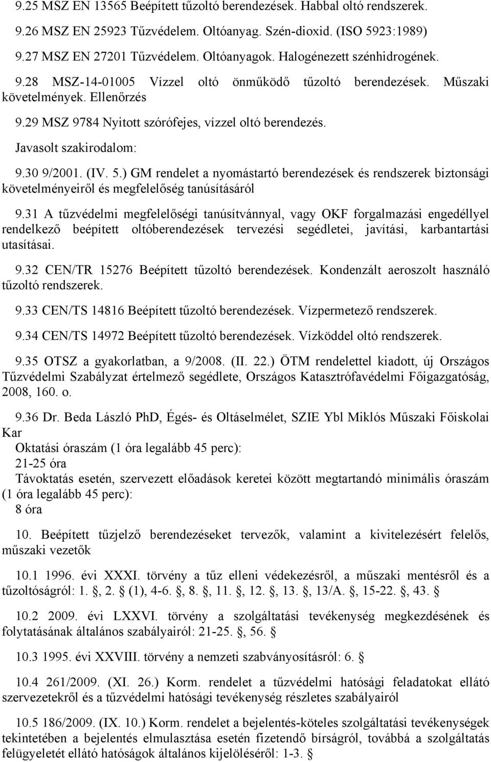 5.) GM rendelet a nyomástartó berendezések és rendszerek biztonsági követelményeiről és megfelelőség tanúsításáról 9.