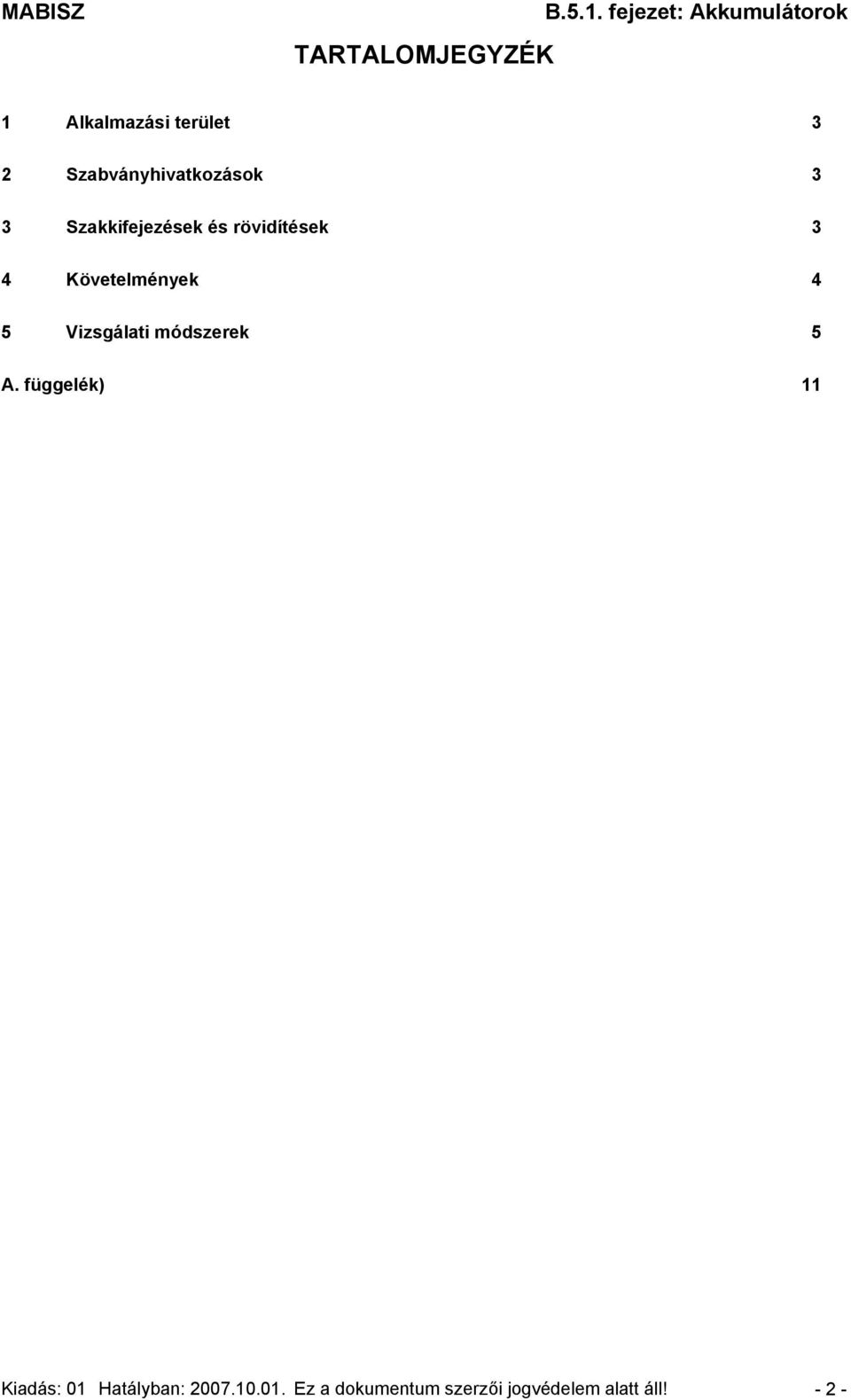 Követelmények 4 5 Vizsgálati módszerek 5 A.