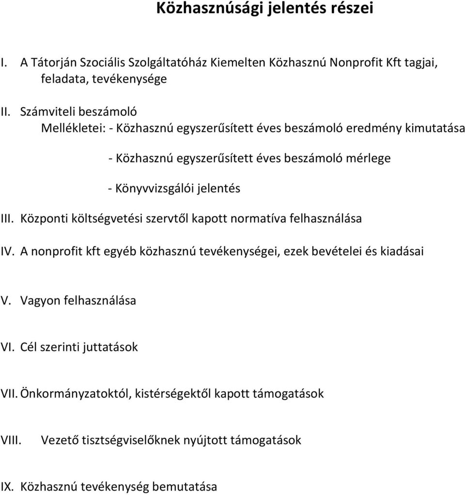 jelentés III. Központi költségvetési szervtől kapott normatíva felhasználása IV. A nonprofit kft egyéb közhasznú tevékenységei, ezek bevételei és kiadásai V.
