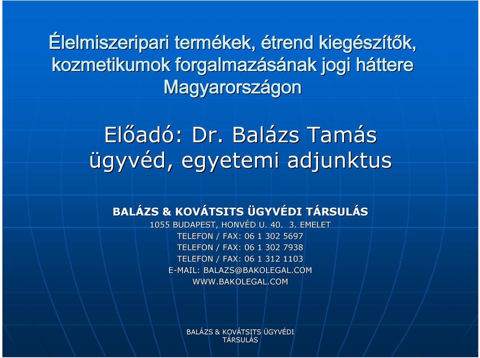 Balázs Tamás ügyvéd, egyetemi adjunktus TÁRSULT RSULÁS 1055 BUDAPEST, HONVÉD D U. 40. 3.