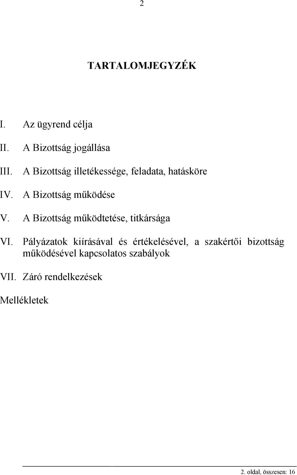 A Bizottság működtetése, titkársága VI.