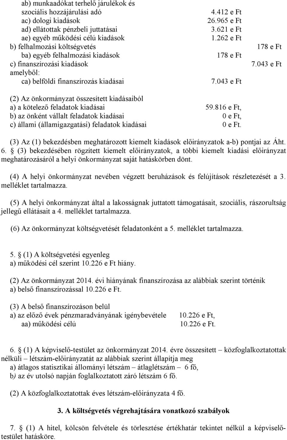 043 e Ft (2) Az önkormányzat összesített kiadásaiból a) a kötelező feladatok kiadásai 59.