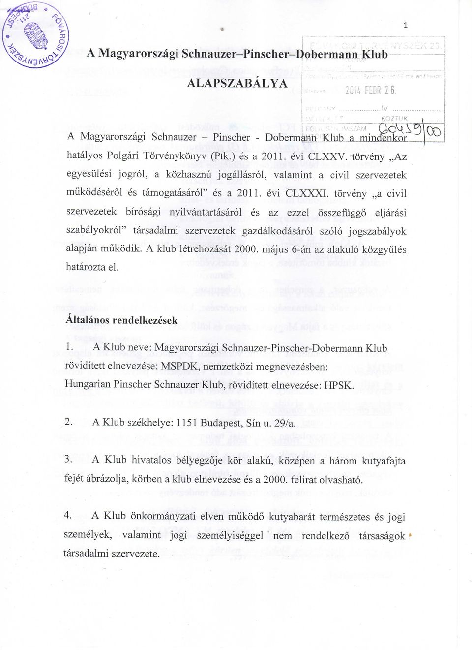 torveny a civil szervezetek birosagi nyilvantartasarol es az ezzel osszefliggo eljarasi szabalyokrol" tarsadalmi szervezetek gazdalkodasarol szolo jogszabalyok alapjan miikodik.