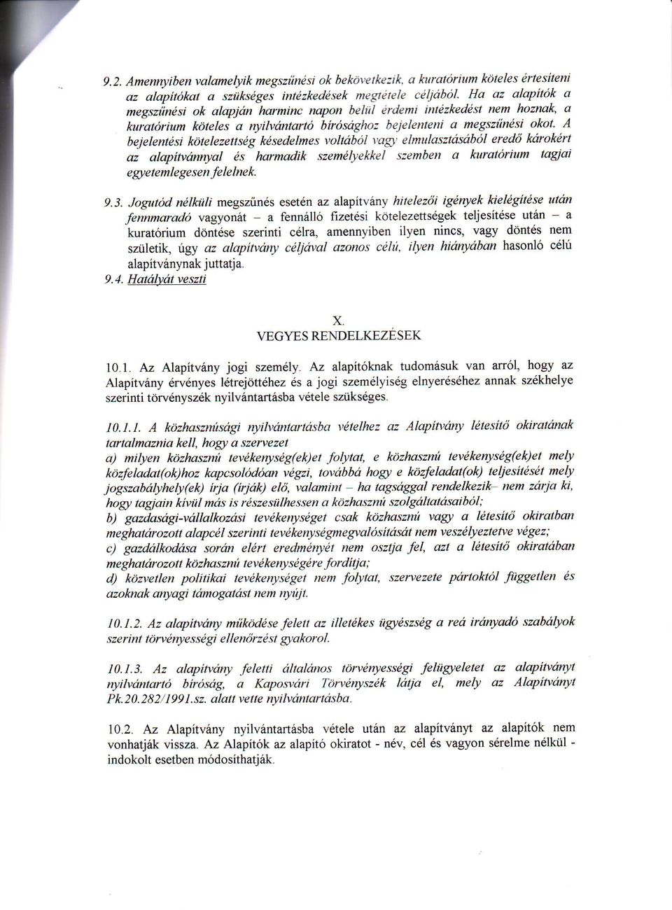 A bejelentdsi kdtelezettsdg klsedelmes voltabol vagt elmulasztassbol eredd karokdrt az alapitvannyal 6s harmadik szemelyekkel szemben a kuratdrium tagiai e gte teml e ge s en fe I e Ine k. 9.3.