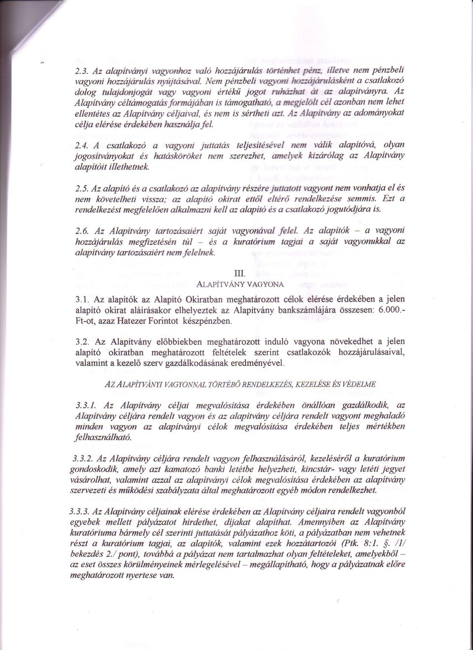 Az Alapitwimy cdltamogatas formajaban is tamogathato, a megielhlt cil azonban nem lehet ellentdtes az Atapi*hny cdljaival, ds nem is sirtheti Mt.