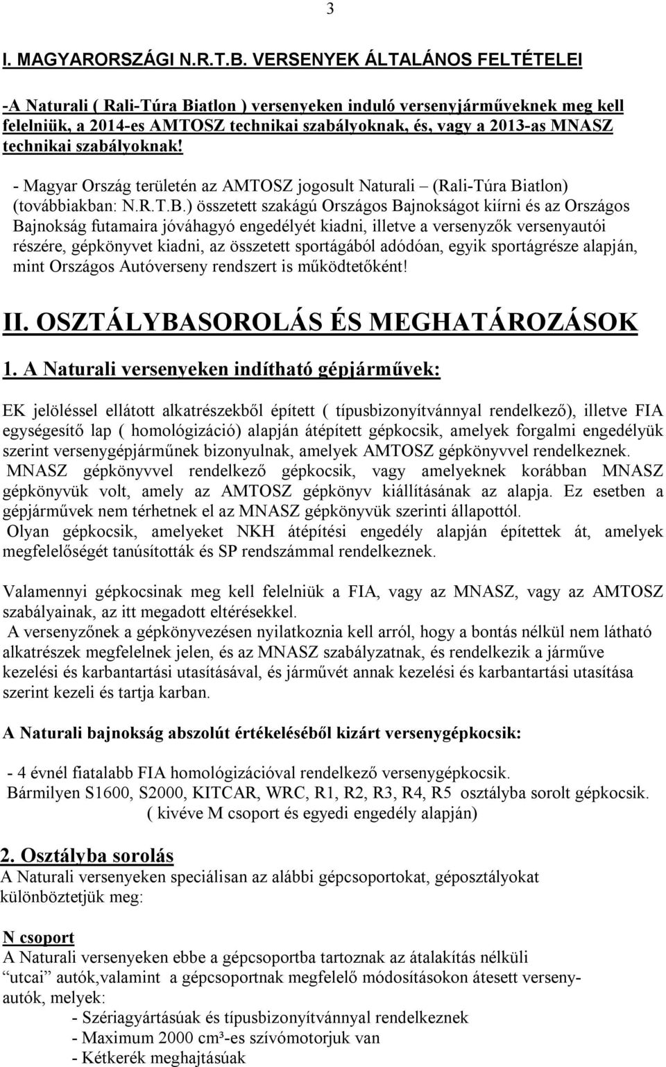 szabályoknak! - Magyar Ország területén az AMTOSZ jogosult Naturali (Rali-Túra Bi