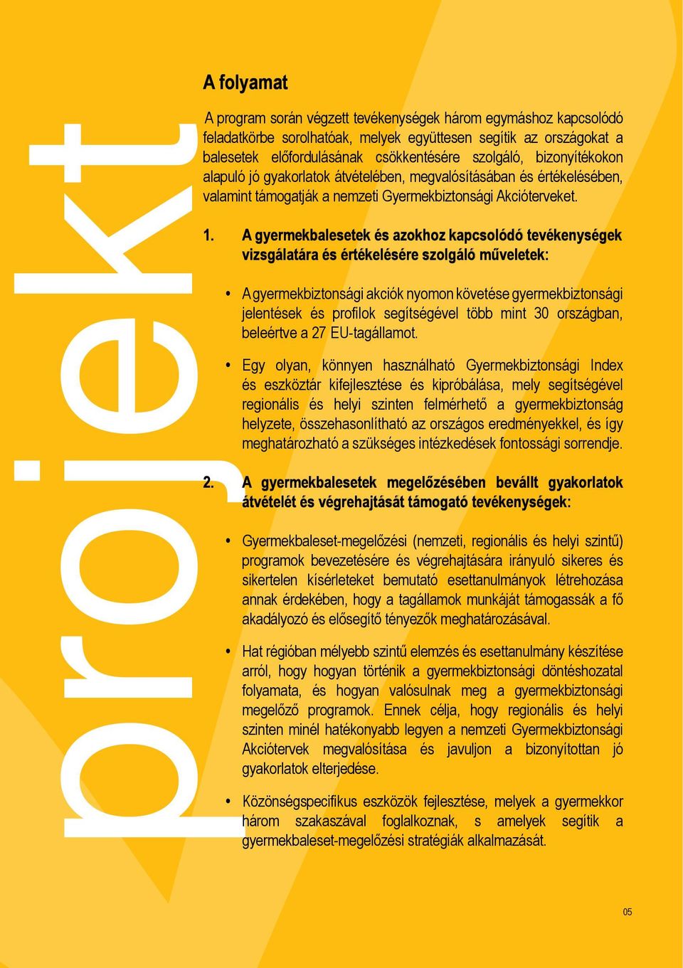 A gyermekbalesetek és azokhoz kapcsolódó tevékenységek vizsgálatára és értékelésére szolgáló műveletek: A gyermekbiztonsági akciók nyomon követése gyermekbiztonsági jelentések és profi lok