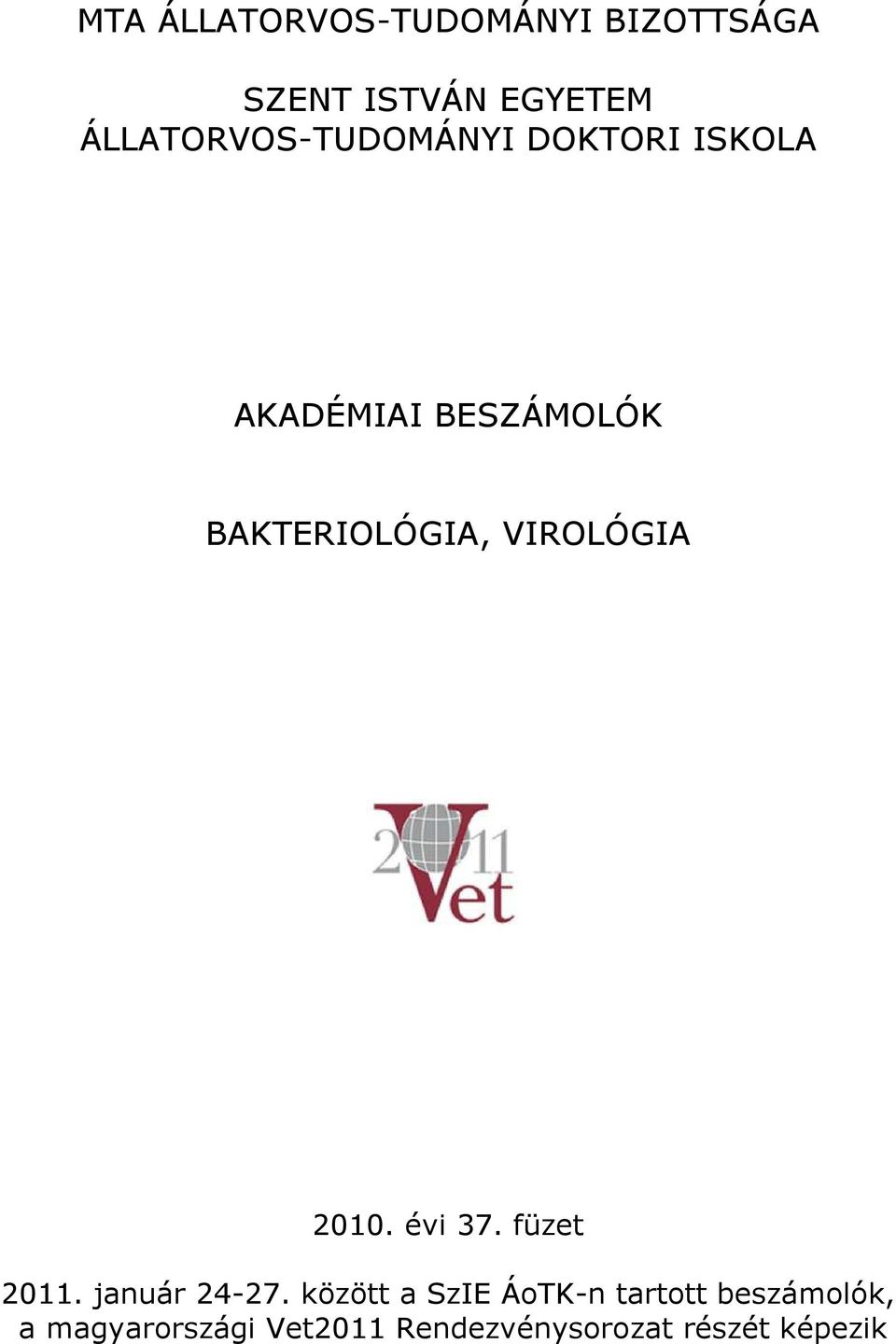 BAKTERIOLÓGIA, VIROLÓGIA 2010. évi 37. füzet 2011. január 24-27.