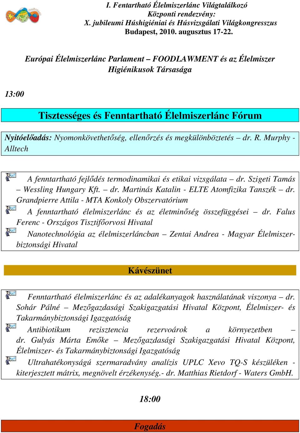 Grandpierre Attila - MTA Konkoly Obszervatórium A fenntartható élelmiszerlánc és az életminőség összefüggései dr.