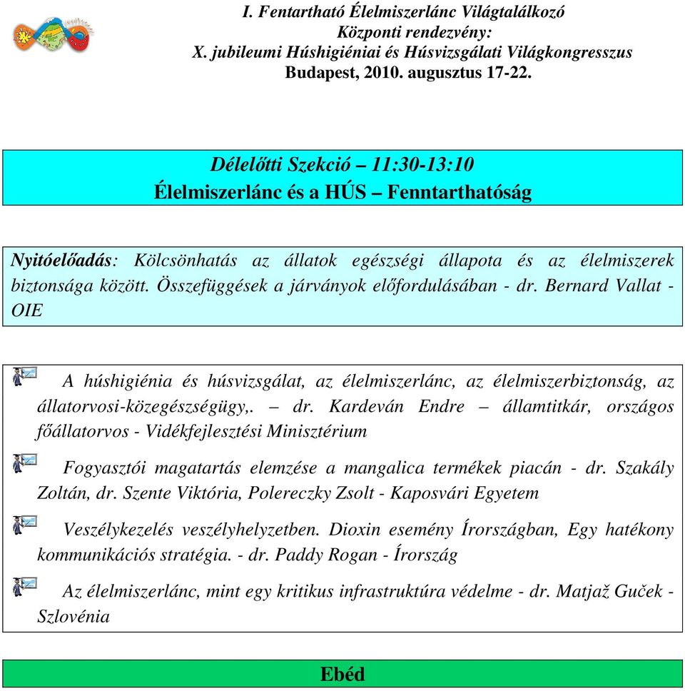 Szakály Zoltán, dr. Szente Viktória, Polereczky Zsolt - Kaposvári Egyetem Veszélykezelés veszélyhelyzetben. Dioxin esemény Írországban, Egy hatékony kommunikációs stratégia. - dr.