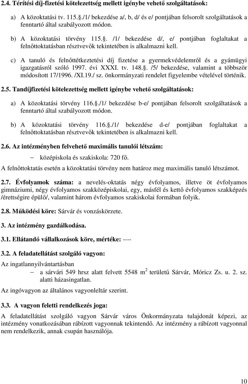 . /1/ bekezdése d/, e/ pontjában foglaltakat a felnőttoktatásban résztvevők tekintetében is alkalmazni kell.