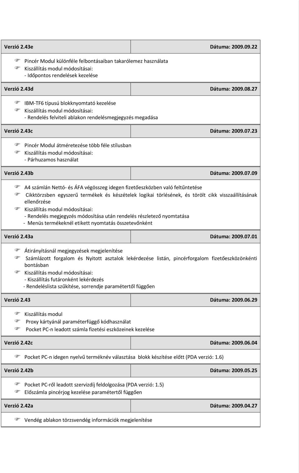 23 Pincér Modul átméretezése több féle stílusban - Párhuzamos használat Verzió 2.43b Dátuma: 2009.07.